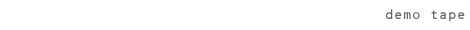 demo tape